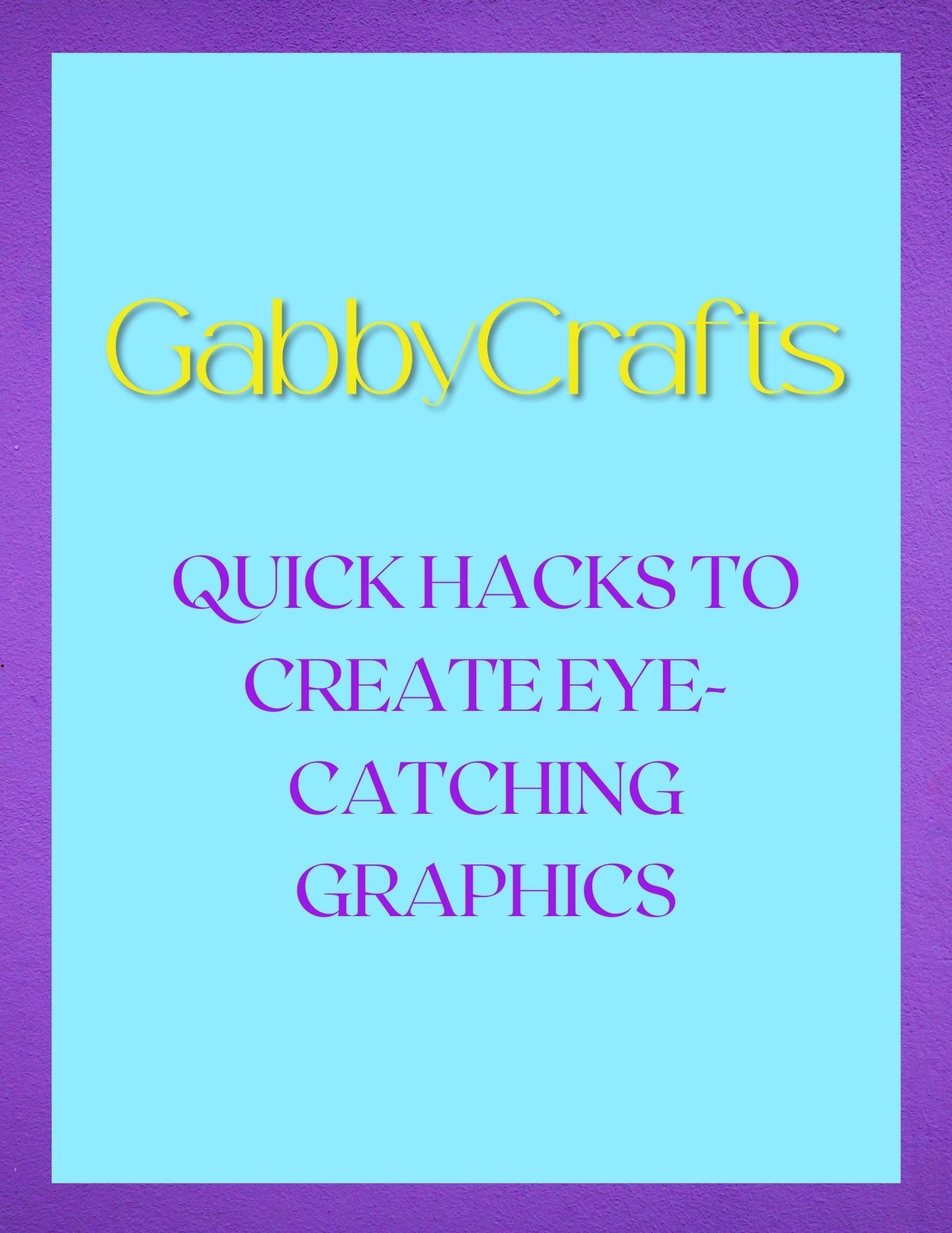 How To Create Eye-Catching Graphics Quick Sheet