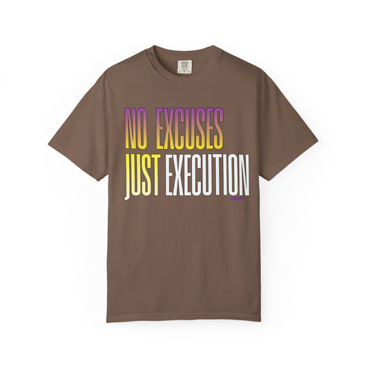 No Excuses, Just Execution Tee by GabbyCrafts™ No Excuses, Just Execution Tee by GabbyCrafts™