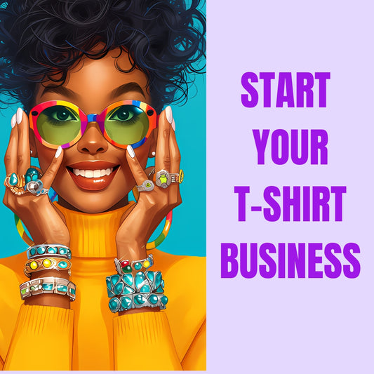 Start Your T-Shirt Business Start Your T-Shirt Business