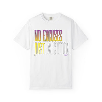 No Excuses, Just Execution Tee by GabbyCrafts™