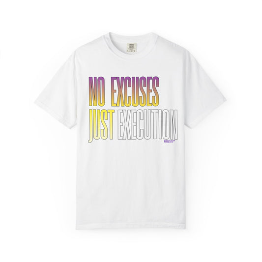 No Excuses, Just Execution Tee by GabbyCrafts™
