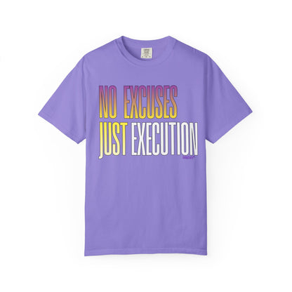 No Excuses, Just Execution Tee by GabbyCrafts™