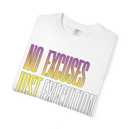 No Excuses, Just Execution Tee by GabbyCrafts™