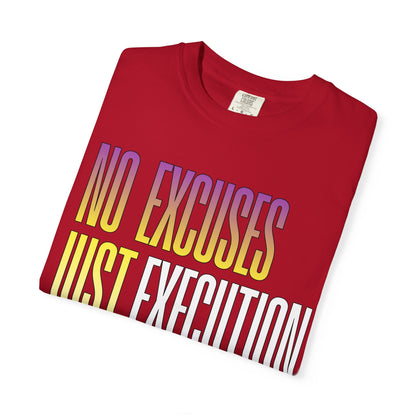 No Excuses, Just Execution Tee by GabbyCrafts™