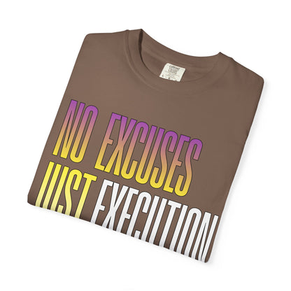 No Excuses, Just Execution Tee by GabbyCrafts™