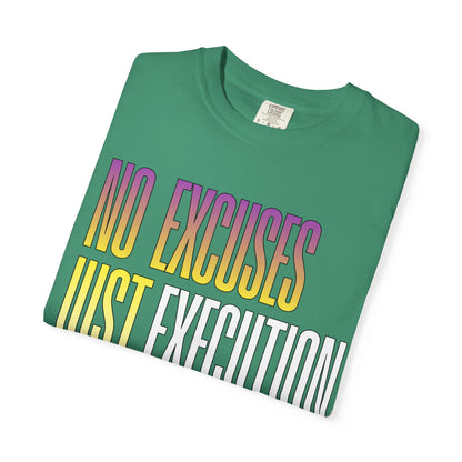 No Excuses, Just Execution Tee by GabbyCrafts™