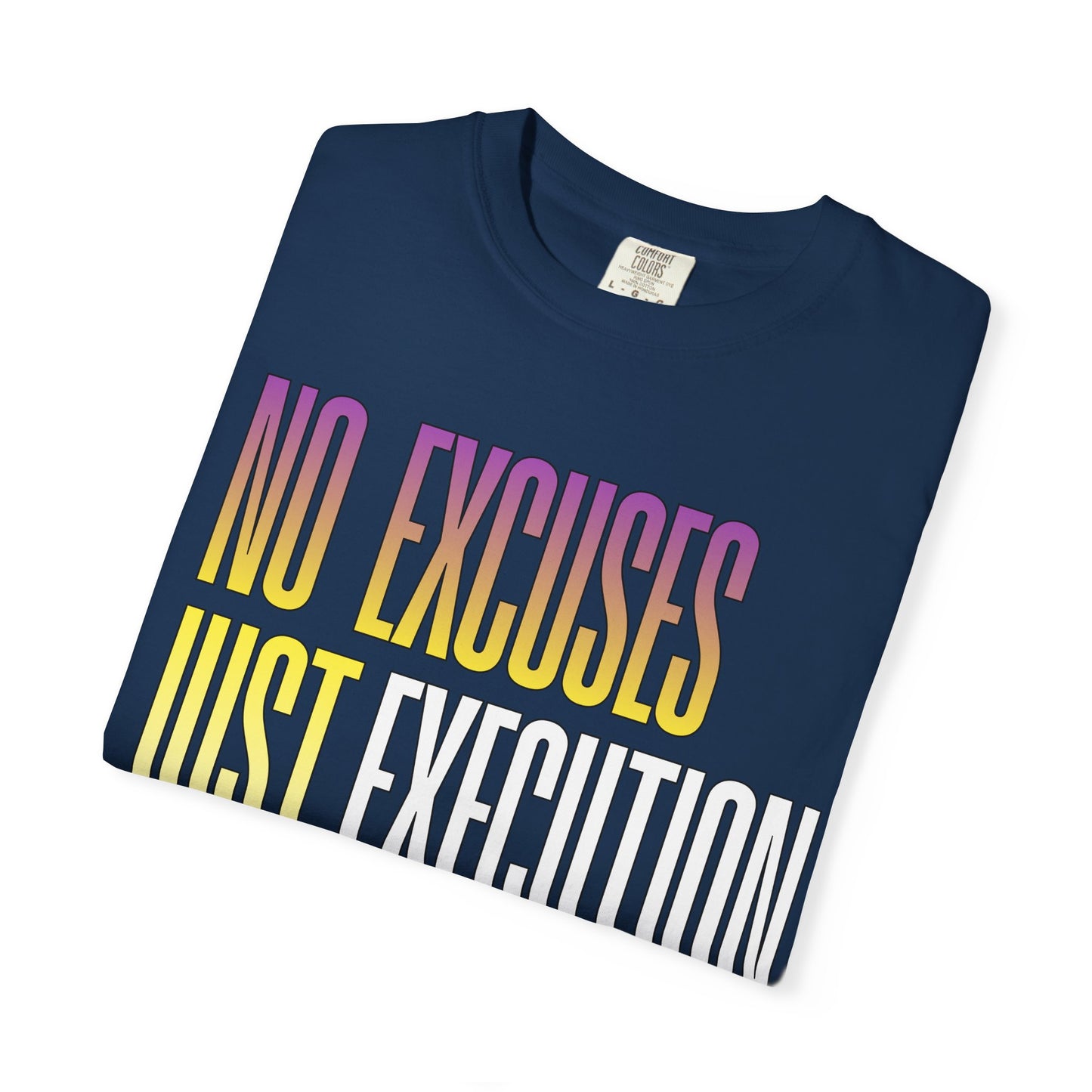 No Excuses, Just Execution Tee by GabbyCrafts™