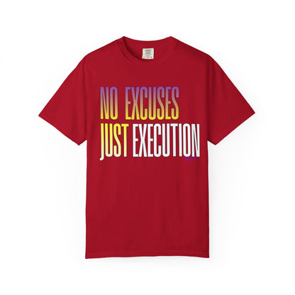 No Excuses, Just Execution Tee by GabbyCrafts™