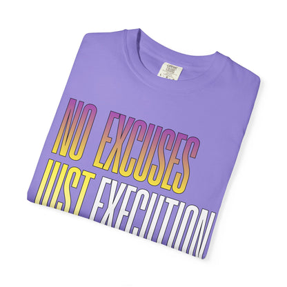 No Excuses, Just Execution Tee by GabbyCrafts™