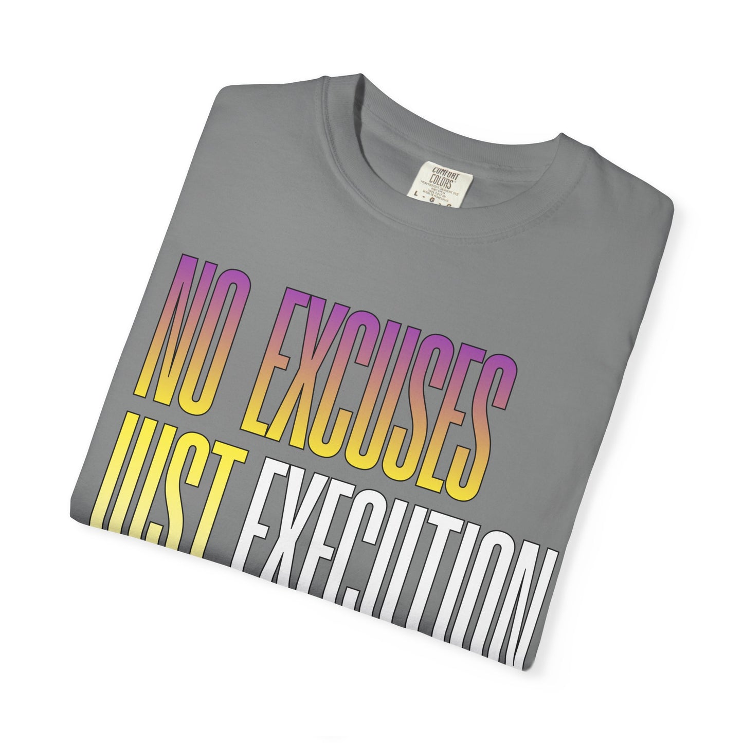 No Excuses, Just Execution Tee by GabbyCrafts™