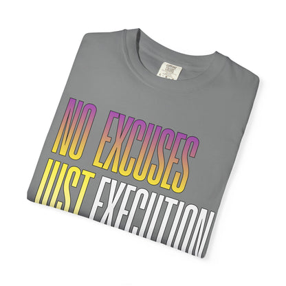 No Excuses, Just Execution Tee by GabbyCrafts™