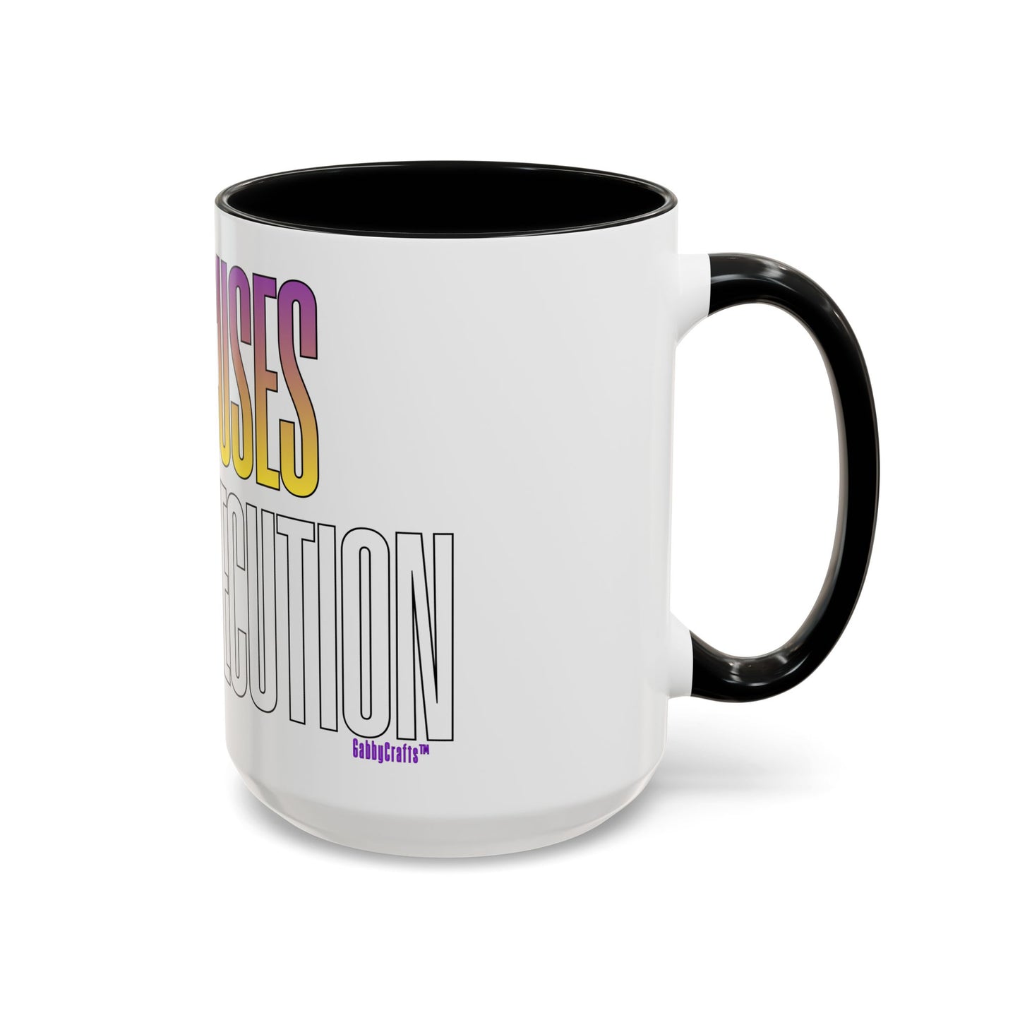 No Excuses, Just Execution Mug by GabbyCrafts™