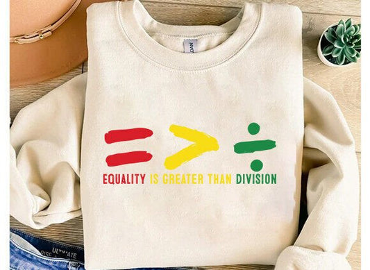 Equality Is Greater Than Division Tee | Wear the Message of Unity